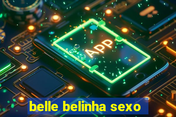 belle belinha sexo